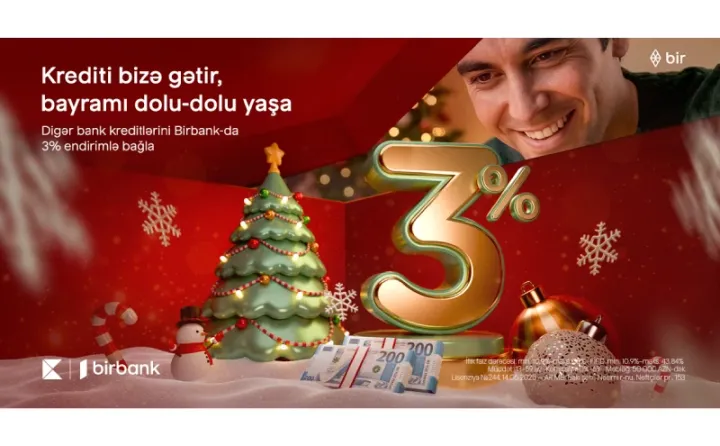 Kreditinizi Birbank-a gətirin, 3% Yeni il endirimi qazanın
