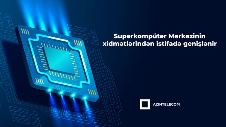 “AzInTelecom”un superkompüter infrastrukturundan istifadə genişlənir