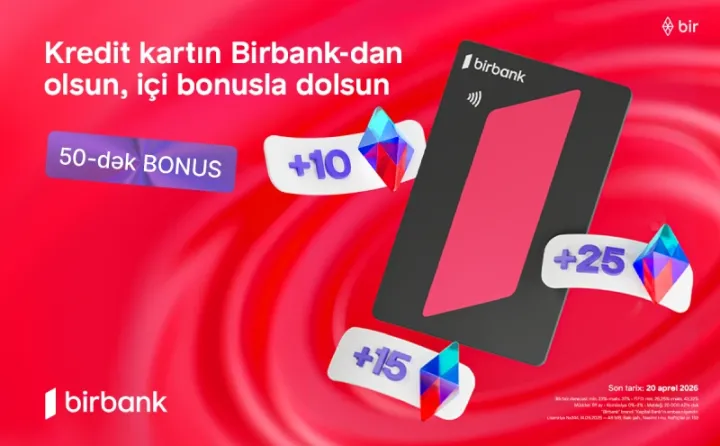 Birbank-ın “Qazandıran bahar” kampaniyası ilə əlavə bonuslar qazanın