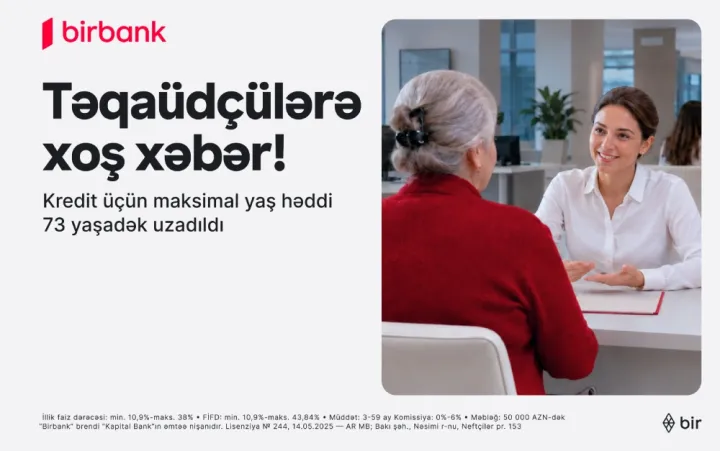 Birbank-dan yenilik: 73 yaşadək təqaüdçülər kredit əldə edə biləcəklər